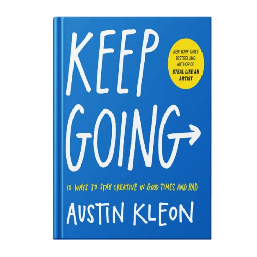 Keep Going By Austin Kleon