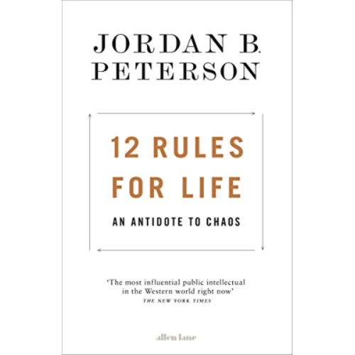 12 Rules for Life By Jordan B. Peterson