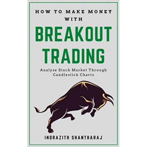 How to Make Money With Breakout Trading By Indrazith Shantharaj