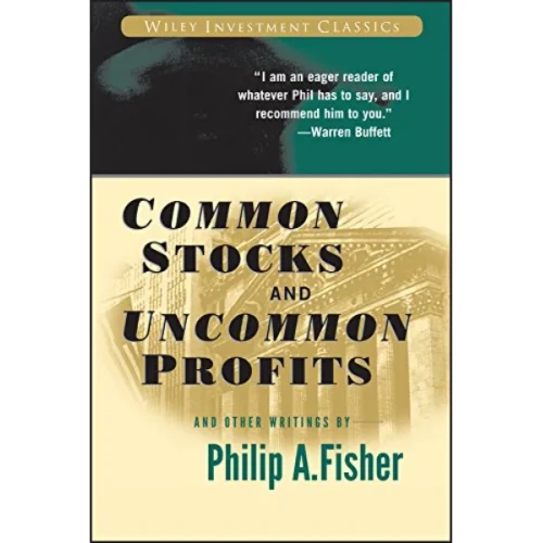 Common Stocks and Uncommon Profits By Philip A. Fisher
