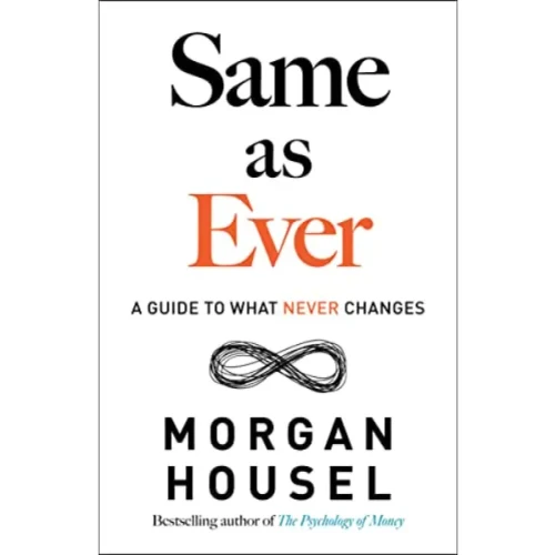 Same as Ever By Morgan Housel