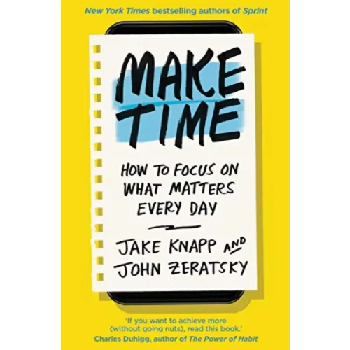 Make Time By Jake Knapp