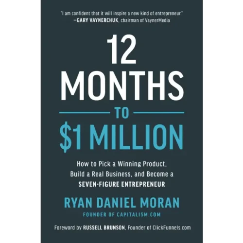 12 Months to $1 Million By Ryan Daniel Moran