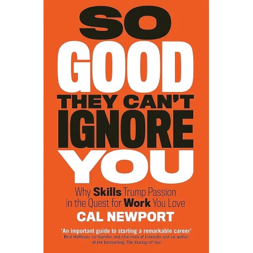 So Good They Can't Ignore You By Cal Newport